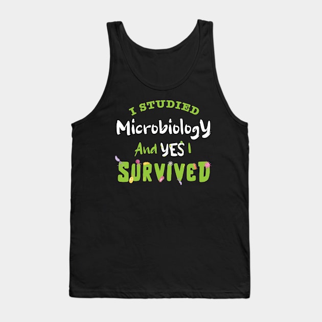 I studied Microbiology and YES I survived / Microbiologist design, Microbiologist Gift, Microbiology Lover Gift, funny Microbiologist gift Tank Top by Anodyle